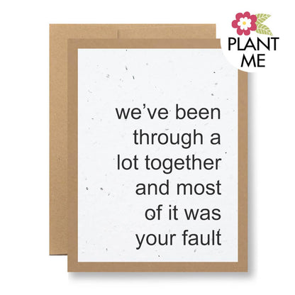 Plantable Card | We’ve been through a lot together…